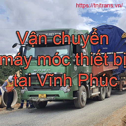 Van Chuyen May Moc Thiet Bi Tai Vinh Phuc